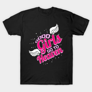 Good Girls go to heaven T-Shirt